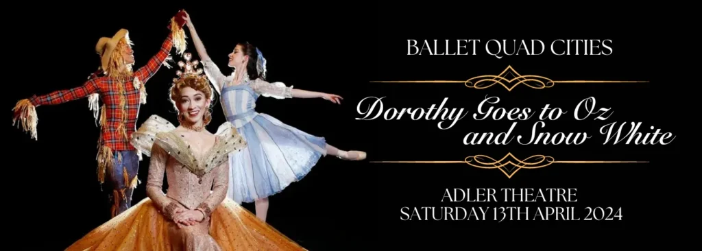 Ballet Quad Cities Dorothy Goes to Oz and Snow White at Adler Theatre